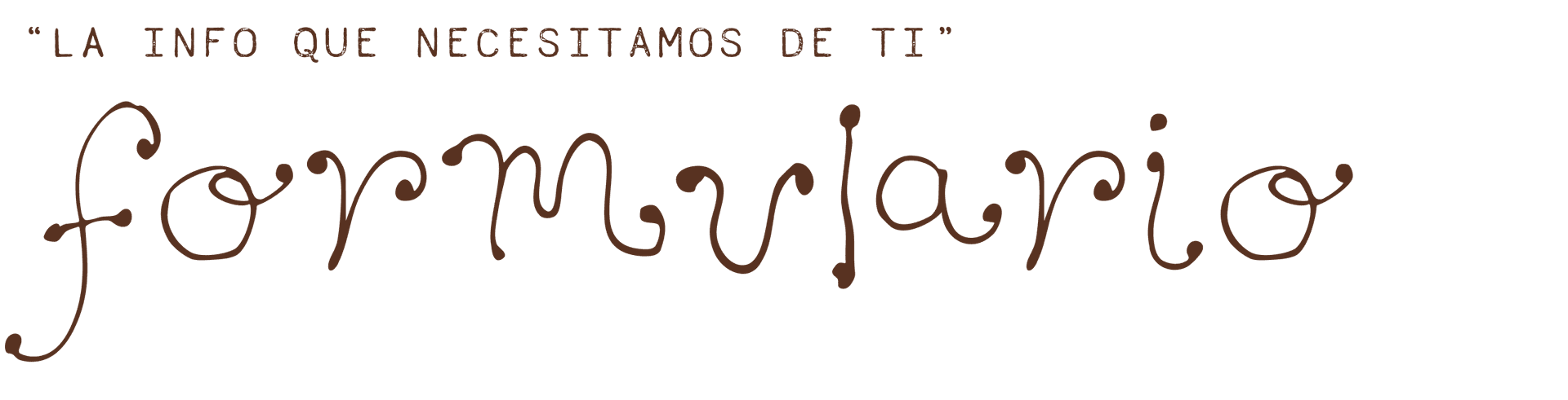 La info que necesitamos de ti